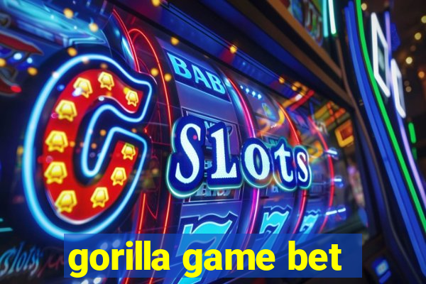 gorilla game bet